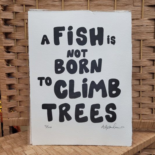 A Fish is not Born to Climb Trees Screenprint